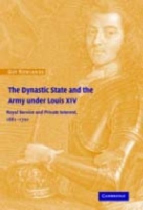 Dynastic State and the Army under Louis XIV