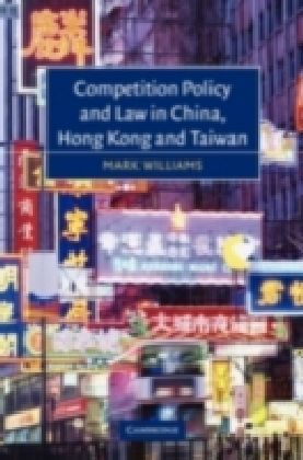 Competition Policy and Law in China, Hong Kong and Taiwan