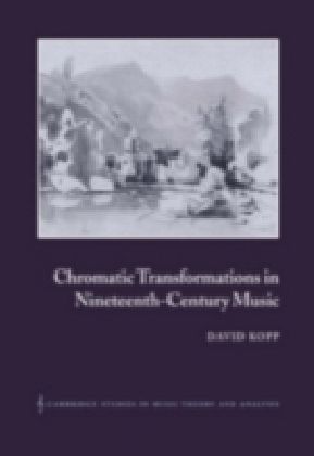 Chromatic Transformations in Nineteenth-Century Music