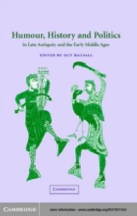 Humour, History and Politics in Late Antiquity and the Early Middle Ages