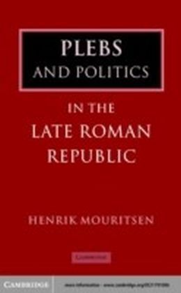 Plebs and Politics in the Late Roman Republic