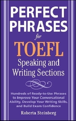 Perfect Phrases for the TOEFL Speaking and Writing Sections