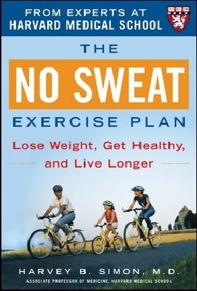 No Sweat Exercise Plan (A Harvard Medical School Book)
