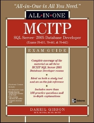 MCITP SQL Server 2005 Database Developer All-in-One Exam Guide (Exams 70-431, 70-441 & 70-442)