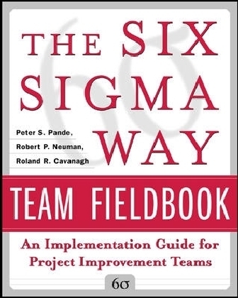 Six Sigma Way Team Fieldbook: An Implementation Guide for Process Improvement Teams