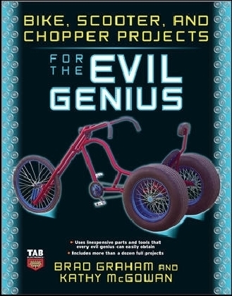 Bike, Scooter, and Chopper Projects for the Evil Genius