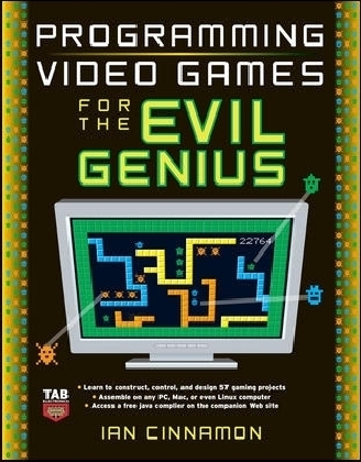 Programming Video Games for the Evil Genius