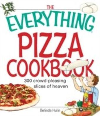 Everything Pizza Cookbook