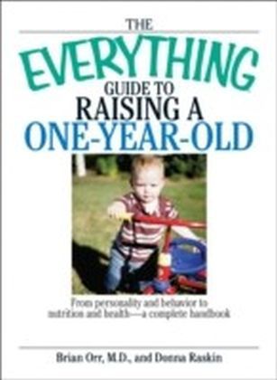 Everything Guide To Raising A One-Year-Old