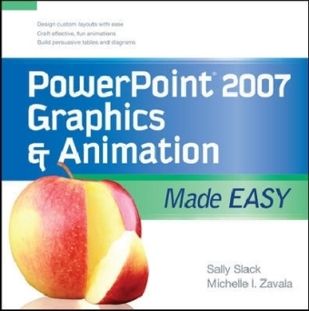 PowerPoint 2007 Graphics & Animation Made Easy