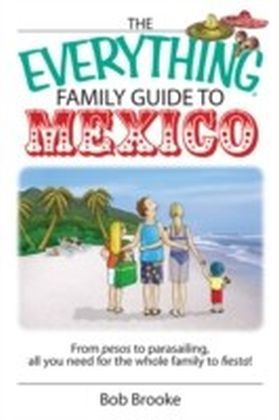 Everything Family Guide To Mexico