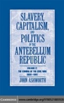 Slavery, Capitalism and Politics in the Antebellum Republic. Vol.2