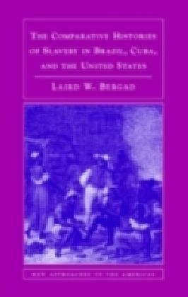 Comparative Histories of Slavery in Brazil, Cuba, and the United States