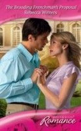 Brooding Frenchman's Proposal (Mills & Boon Romance)