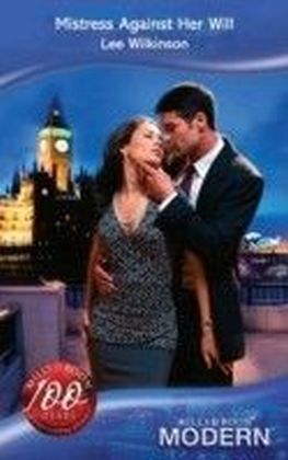 Mistress Against Her Will (Mills & Boon Modern)