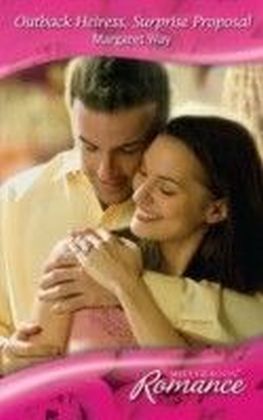 Outback Heiress, Surprise Proposal (Mills & Boon Romance)