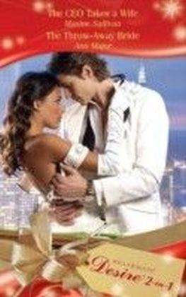 CEO Takes a Wife / The Throw-Away Bride (Mills & Boon Desire)