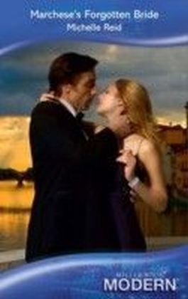 Marchese's Forgotten Bride (Mills & Boon Modern)