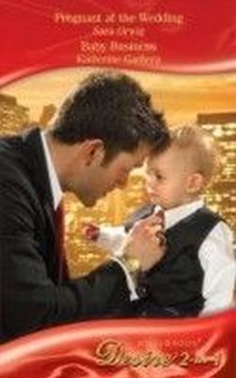 Pregnant at the Wedding / Baby Business (Mills & Boon Desire) (Platinum Grooms - Book 1) main product photo