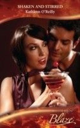 Shaken and Stirred (Mills & Boon Blaze) (Those Sexy O'Sullivans - Book 1)