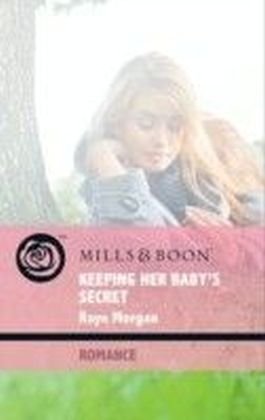 Keeping Her Baby's Secret (Mills & Boon Romance) (Baby on Board - Book 25) main product photo