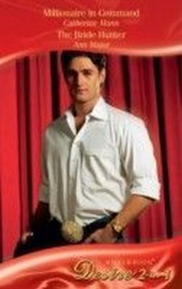 Millionaire in Command / The Bride Hunter (Mills & Boon Desire)