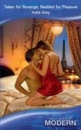 Taken for Revenge, Bedded for Pleasure (Mills & Boon Modern)