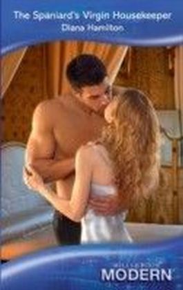 Spaniard's Virgin Housekeeper (Mills & Boon Modern)