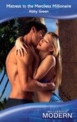 Mistress to the Merciless Millionaire (Mills & Boon Modern)
