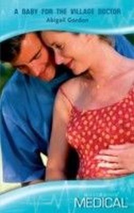 Baby for the Village Doctor (Mills & Boon Medical) (The Willowmere Village Stories - Book 2)
