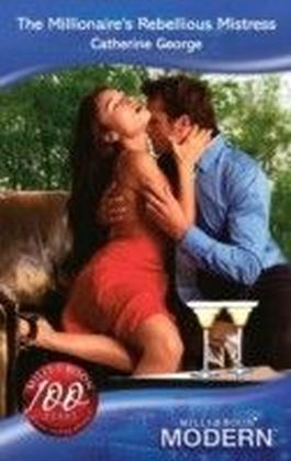 Millionaire's Rebellious Mistress (Mills & Boon Modern)
