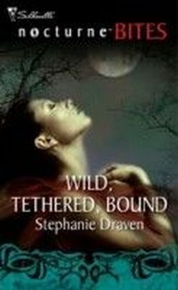 Wild, Tethered, Bound (Mills & Boon Nocturne Bites)