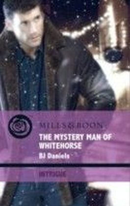 Mystery Man of Whitehorse (Mills & Boon Intrigue) (Whitehorse, Montana - Book 3)