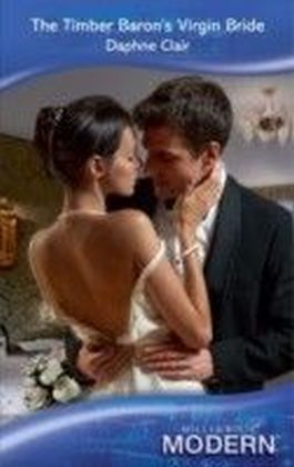 Timber Baron's Virgin Bride (Mills & Boon Modern)