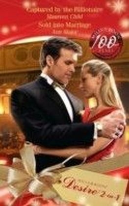 Captured by the Billionaire / Sold Into Marriage (Mills & Boon Desire)