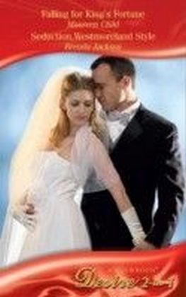 Falling for King's Fortune / Seduction, Westmoreland Style (Mills & Boon Desire) (Kings of California - Book 3)
