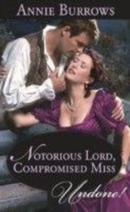 Notorious Lord, Compromised Miss (Mills & Boon Historical Undone)