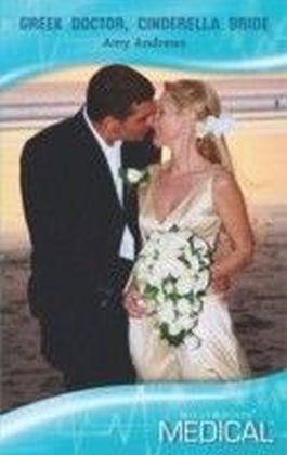 Greek Doctor, Cinderella Bride (Mills & Boon Medical)