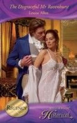 Disgraceful Mr Ravenhurst (Mills & Boon Historical) (Those Scandalous Ravenhursts - Book 4)
