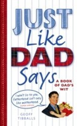 Just Like Dad Says