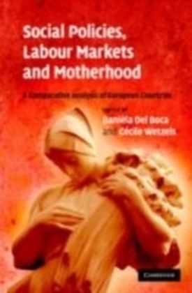 Social Policies, Labour Markets and Motherhood
