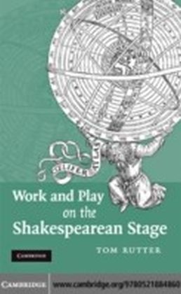Work and Play on the Shakespearean Stage