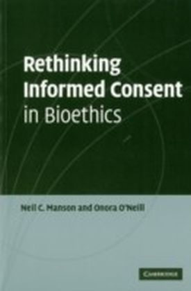 Rethinking Informed Consent in Bioethics