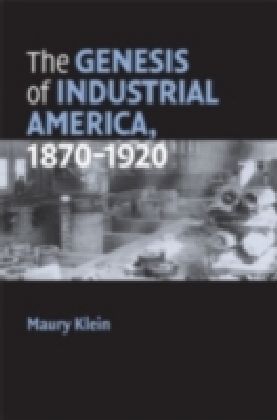 Genesis of Industrial America, 1870-1920