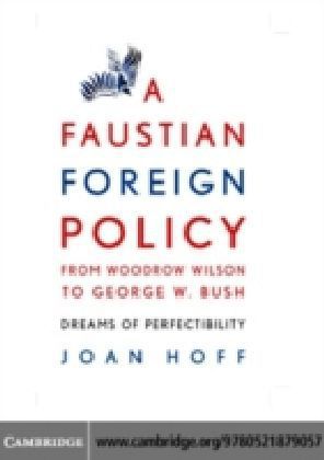 Faustian Foreign Policy from Woodrow Wilson to George W. Bush main product photo