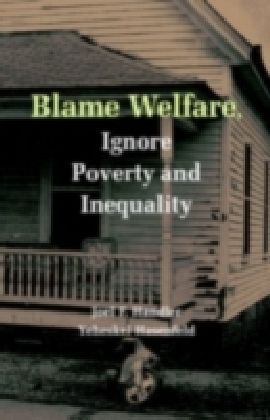 Blame Welfare, Ignore Poverty and Inequality