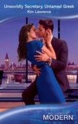 Unworldly Secretary, Untamed Greek (Mills & Boon Modern)