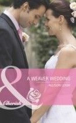 Weaver Wedding (Mills & Boon Cherish) (Famous Families - Book 3)