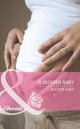 Weaver Baby (Mills & Boon Cherish) (Men of the Double-C Ranch - Book 8)
