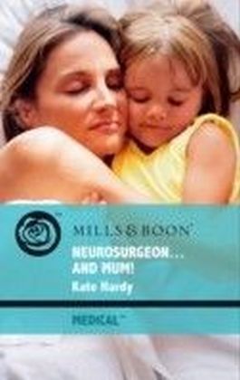 Neurosurgeon . . . and Mum! (Mills & Boon Medical)